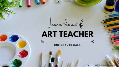 How to Become an Art Teacher in California: A Journey into Creative Education