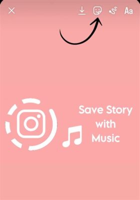 How to Save Instagram Stories with Music: A Guide to Embracing the Rhythm of Your Memories